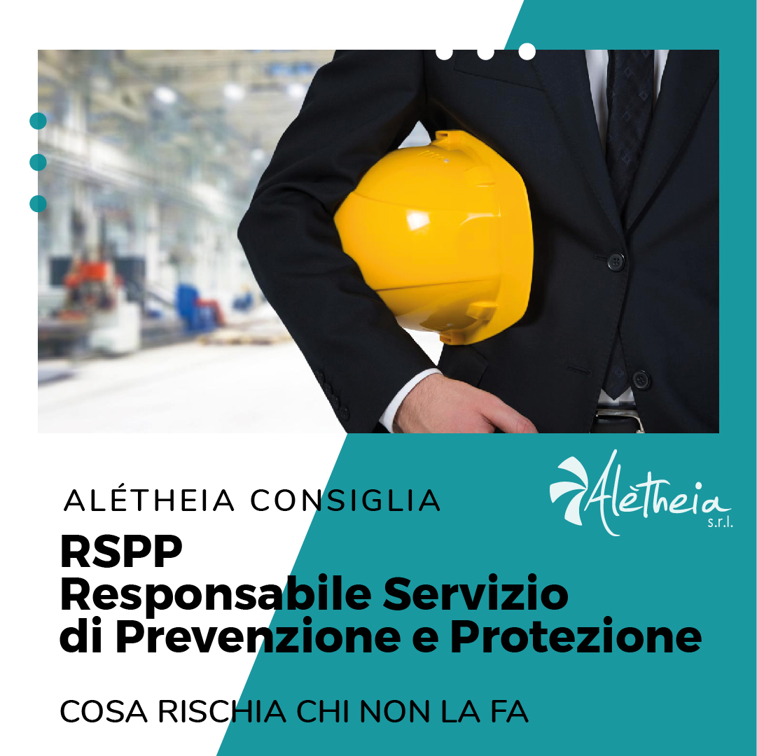 ALETHEIA CONSIGLIA: RSPP RESPONSABILE SERVIZIO DI PREVENZIONE E PROTEZIONE